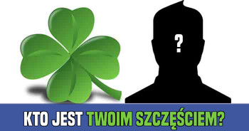 kto-jest-twoim-szczesciem